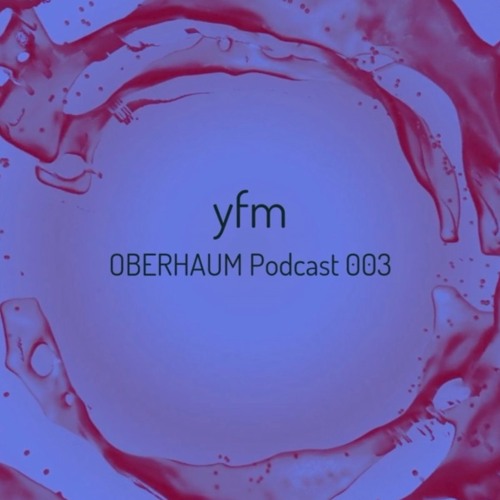 yfm on the OBERHAUM Podcast 003 artwork